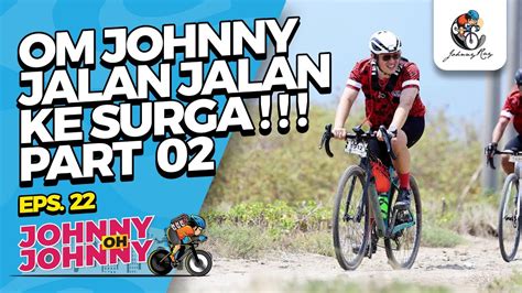 Om Johnny Ke Surga Part Surabaya Urban Gravel Adventure