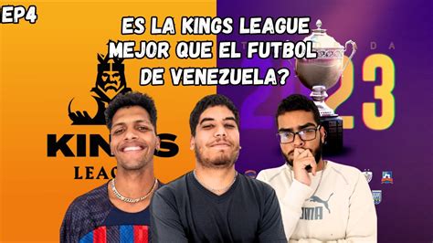 Es La Kings League Mejor Que El Futbol De Venezuela Quien Ser