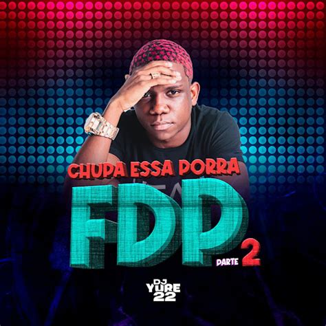 Chupa Essa Porra Fdp Pt Youtube Music