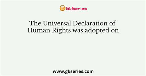 The Universal Declaration Of Human Rights Was Adopted On