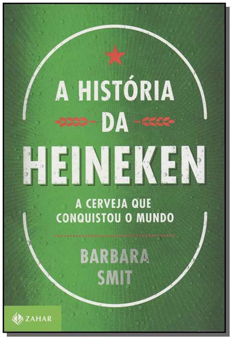 A Hist Ria Da Heineken A Cerveja Que Conquistou O Mundo