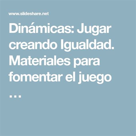 Dinámicas Jugar Creando Igualdad Materiales Para Fomentar El Juego  Igualdad Juegos Jugar