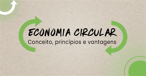 Economia Circular 5 Vantagens Para Aplicar Impact Hub Brasília