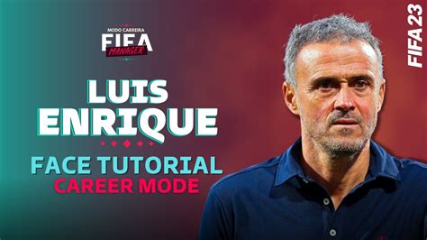 Luis Enrique Tutorial Face Career Mode Fifa Youtube