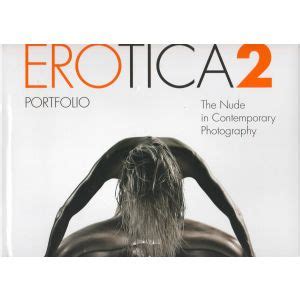 Erotica The Nude In Contemporary Photography Frechmann Kolon Gmbh