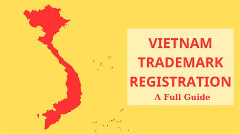 Vietnam S Rules Regarding Trademark Registration A Full Guide