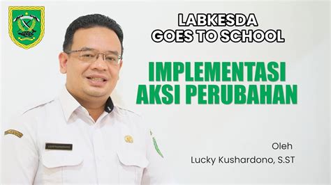 Implementasi Aksi Perubahan Labkesda Goes To School Lucky Kushardono