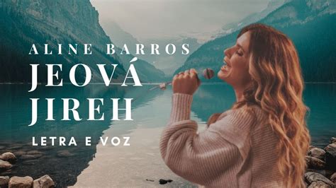 Jeov Jireh Aline Barros Letra E Voz Youtube