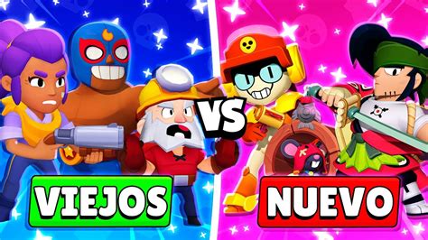 BRAWLERS ANTIGUOS VS BRAWLERS NUEVOS QUIÉNES SON MEJORES YouTube