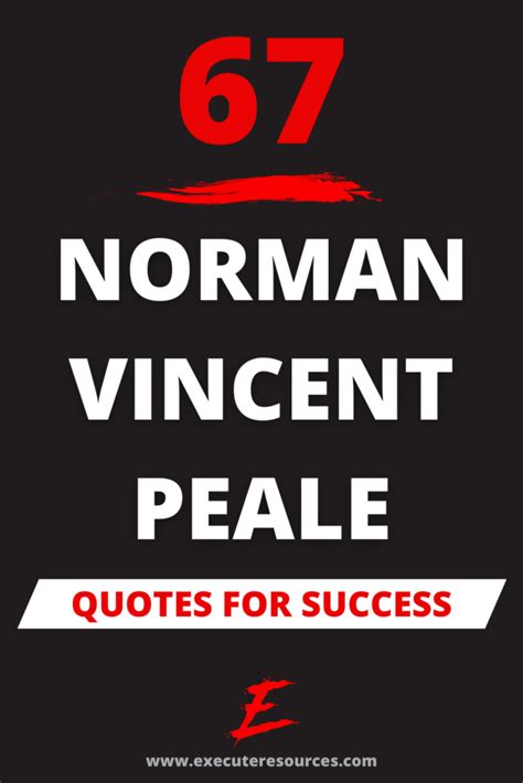 67 Memorable Norman Vincent Peale Quotes To Inspire Success Artofit