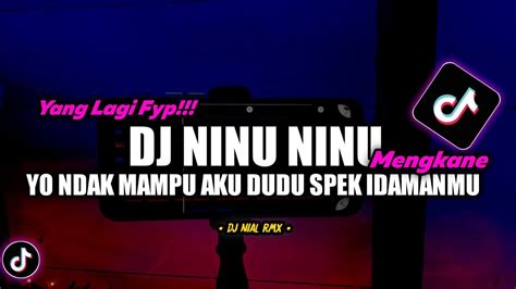 Dj Yo Ndak Mampu Aku Dudu Spek Idamanmu Remix Viral Tiktok Terbaru