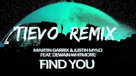 Martin Garrix And Justin Mylo Dewain Whitmore Find You Tievo Remix Youtube