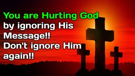 You Are Hurting God By Ignoring Hos Message God S Message God S