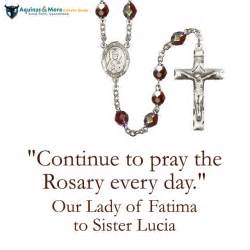 Continue To Pray The Rosary Every Day Our Lady Of Fatima To Sister Lucia Rosary Catholic