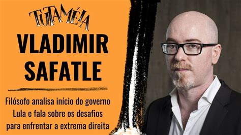 Tutam Ia Entrevista Vladimir Safatle Youtube