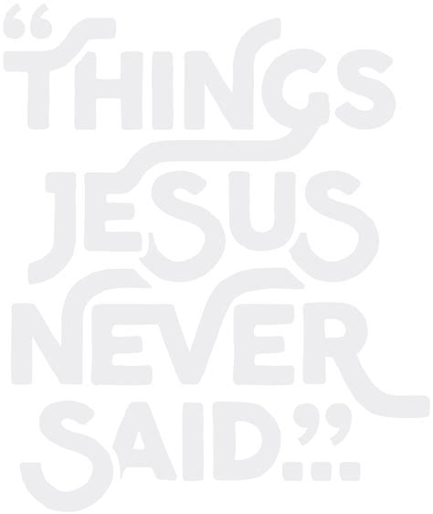 Things Jesus Never Said | Share Jesus International