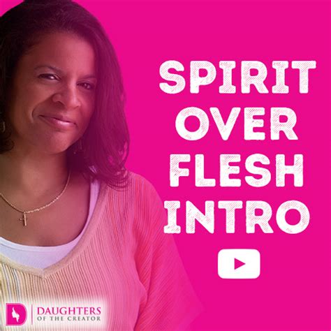 Spirit Over Flesh Intro Daughters Of The Creator