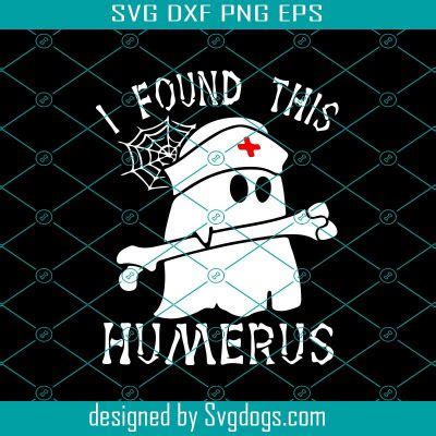 I Found This Humerus Svg Halloween Svg Nurse Svg