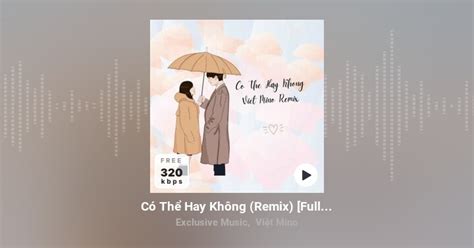 Exclusive Music Việt Mino Single Có Thể Hay Không Remix [full