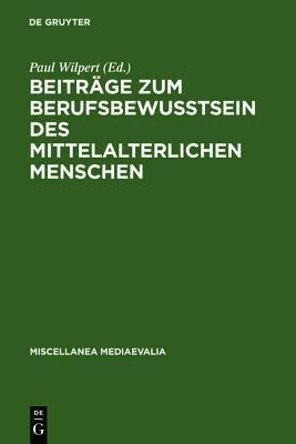 Beitr GE Zum Berufsbewu Tsein Des Mittelalterlichen Menschen