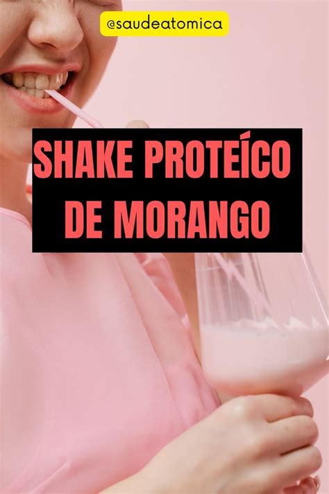 Shake De Prote Na Morango Esse Shake Substitui Refei Es Por Ter