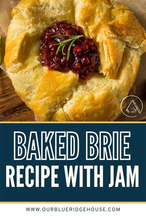 The Easy Baked Brie Recipe With Jam And Crescents Our Blue Ridge House