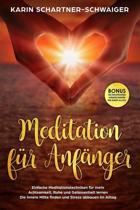 Meditation Für Anfänger Einfache Meditationstechniken Für Mehr