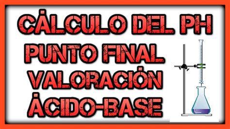 C Lculo Ph Punto Final Valoraci N Base Fuerte Cido D Bil Problemas