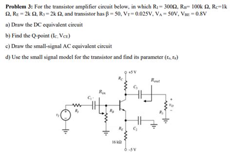 Solved Problem 3 For The Transistor Amplifier Circuit