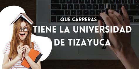 Qué carreras puedo estudiar en Tizayuca