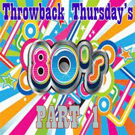 Stream Throwback Thursdays The 80s Part 1 By Lumia Listen Online