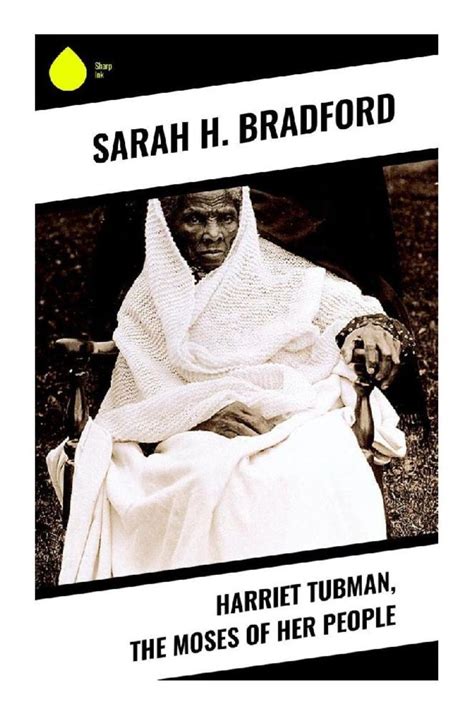 Harriet Tubman The Moses Of Her People Von Sarah H Bradford