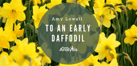 To An Early Daffodil By Amy Lowell Poem Analysis