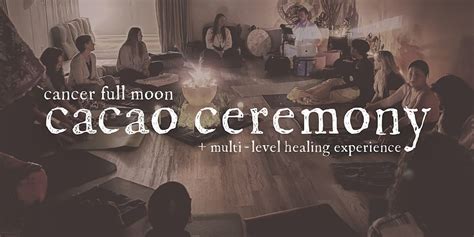 Cancer Full Moon Cacao Ceremony Multi Level Healing Experience 27 Oak Streetroswell30075us