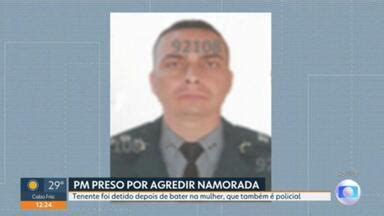 Rj Oficial Da Pm Preso Por Agredir A Namorada Tamb M Policial