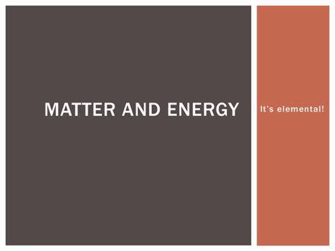 Matter and Energy