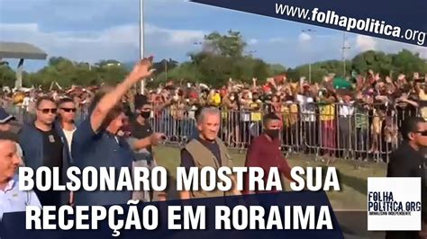 Bolsonaro Mostra Sua Recep O Aos Gritos De Mito Em Roraima E