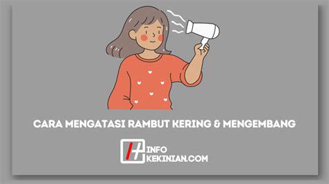 Cara Mengatasi Rambut Kering Dan Mengembang Di Sini