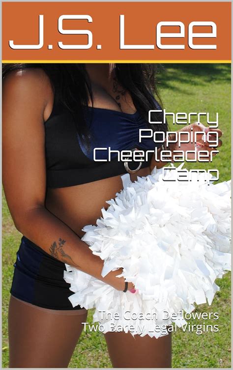 Cherry Popping Cheerleader Camp The Coach Deflowers Two Barely Legal Virgins English Edition