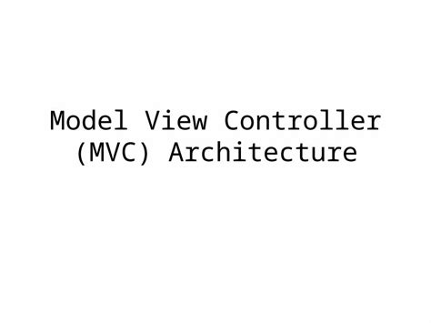 Ppt Model View Controller Mvc Architecture Terminology And History