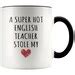 A Super Hot English Teacher Stole My Heart Accent Mug Etsy
