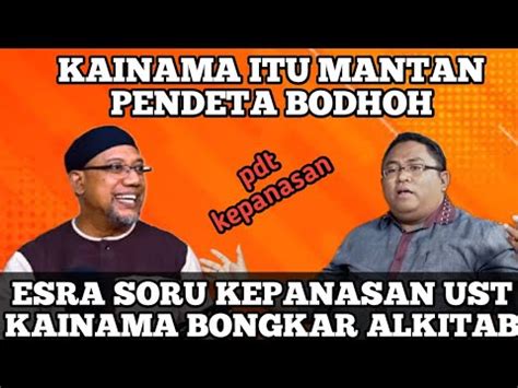 Panas Pdt Esra Soru Vs Ust Kainama Yesus Bukan Tuhan Youtube