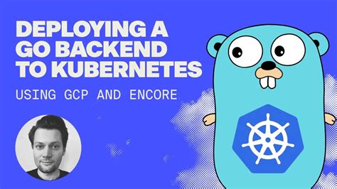 How To Deploy A Golang Backend To Kubernetes