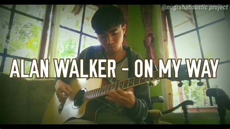 Fingerstyle Guitar Alan Walker On My Way Nugrahacoustic Project