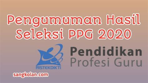 Pengumuman Hasil Seleksi Akademik Pendidikan Profesi Guru PPG Dalam