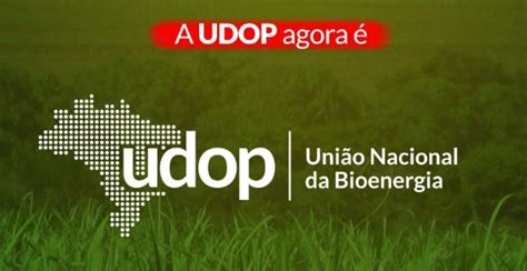 Udop Agora A Uni O Nacional Da Bioenergia Cana Online