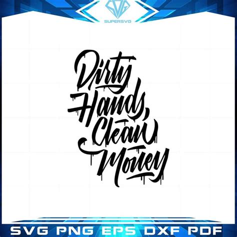 Dirty Hands Clean Money Svg Files For Cricut Sublimation Files Svg