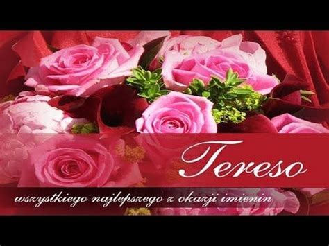 Życzenia imieninowe dla Teresy YouTube Flowers Rose Name day