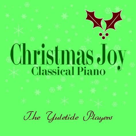 Christmas Joy Classical Piano Von The Yuletide Players Christine