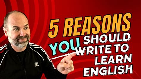 5 Reasons To Learn English Through Writing Youtube